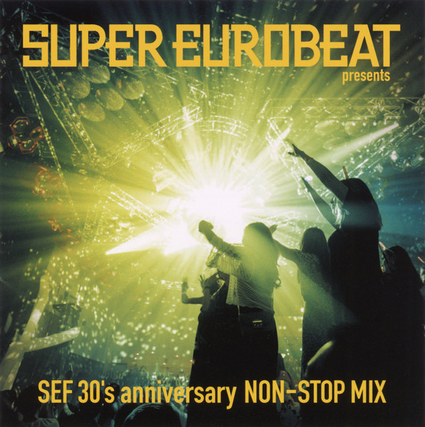 Super Eurobeat Presents SEF 30's Anniversary Non-Stop Mix
