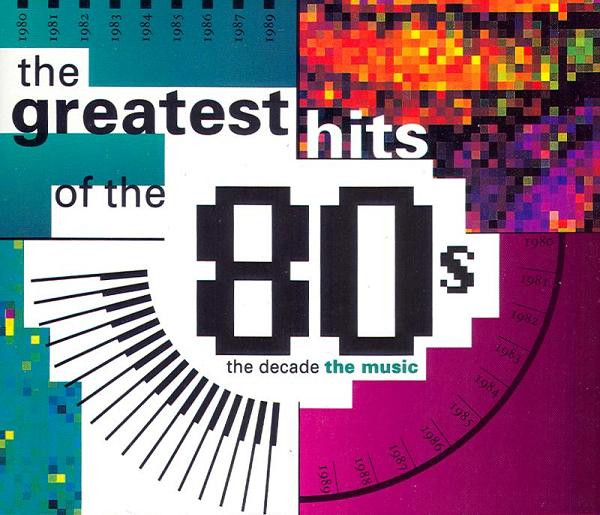The Greatest Hits Of The 80s (The Decade The Music)