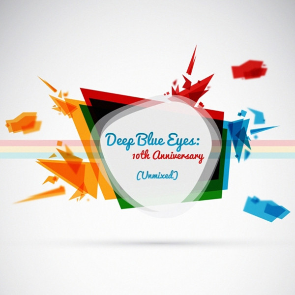 Deep Blue Eyes: 10th Anniversary (Unmixed)