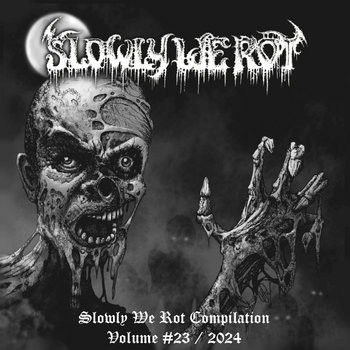 Slowly We Rot Compilation Volume #23