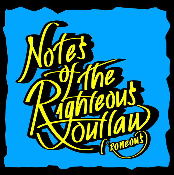 Notes Of The Righteous Outlaw (Reissue)
