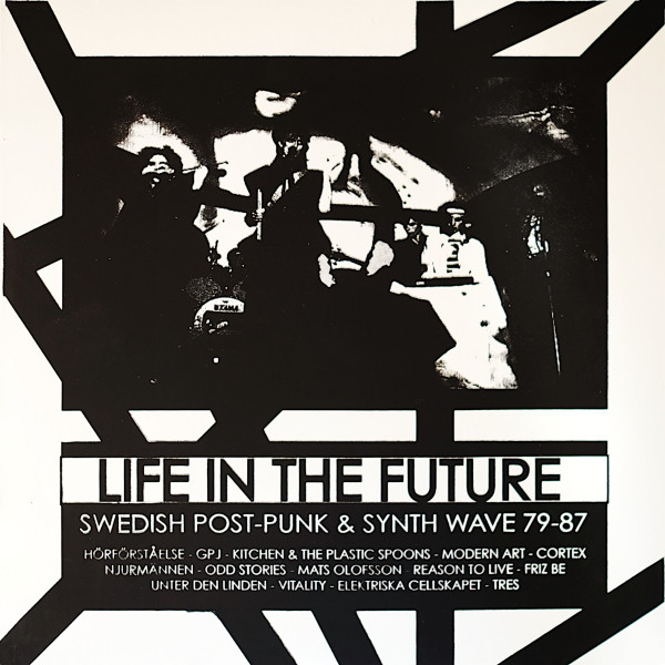 Life In The Future: Swedish Post-Punk & Synth Wave 79-87