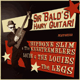 Sir Bald's Hairy Guitar! Featuring Hipbone Slim &The Kneetremblers, Louie & The Louies, The Legs