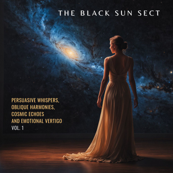 Persuasive Whispers, Oblique Harmonies, Cosmic Echoes And Emotional Vertigo Vol. 1