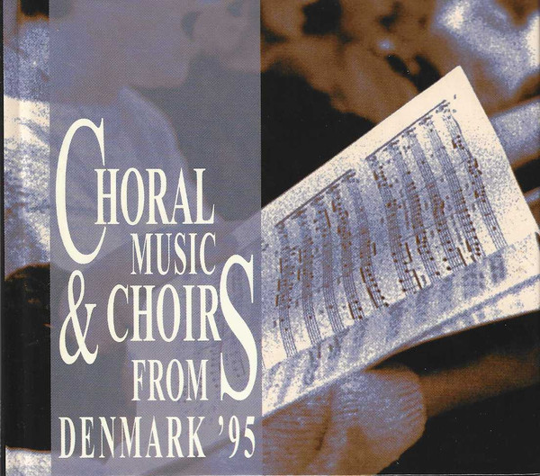 Choral Music & Choirs From Denmark '95