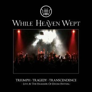 Triumph : Tragedy : Transcendence - Live At The Hammer Of Doom Festival -