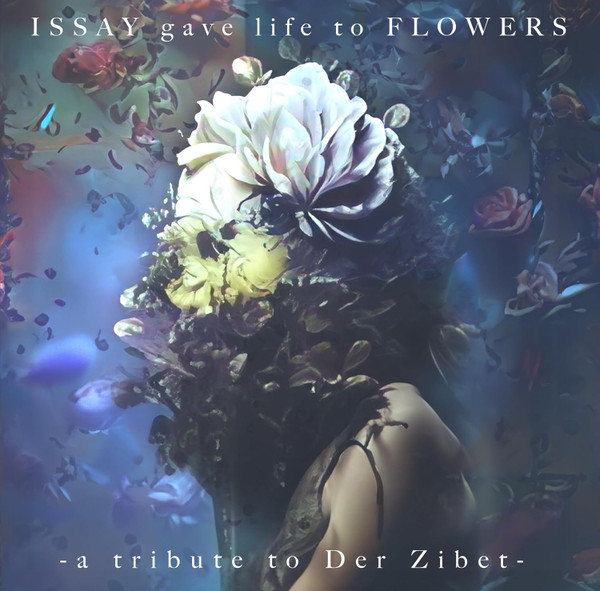 Issay Gave Life To Flowers -A Tribute To Der Zibet-