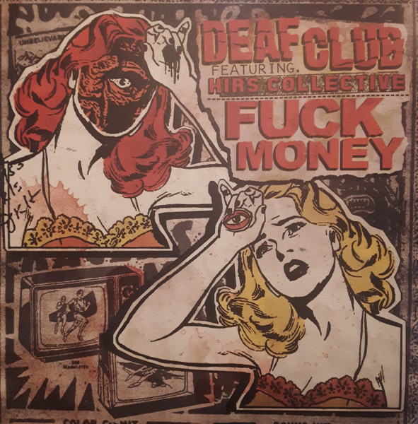 Deaf Club Featuring Hirs Collective / Fuck Money