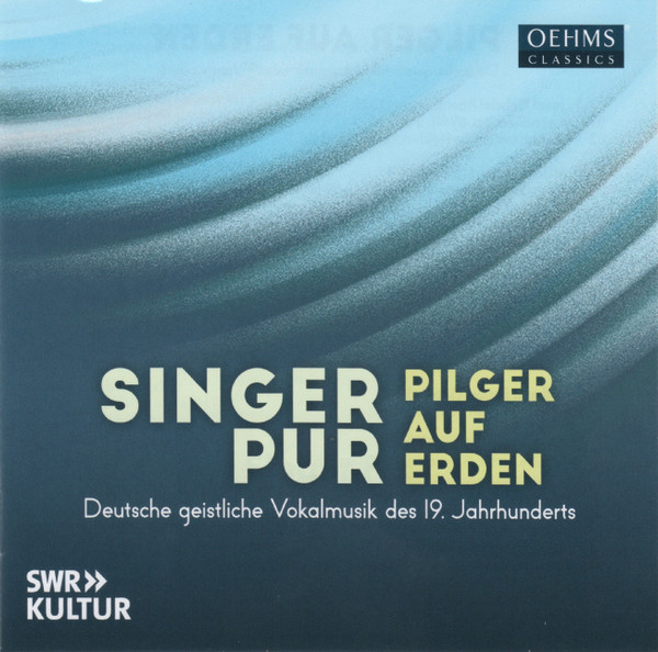 Pilger Auf Erden - Deutsche Geistliche Vokalmusik Des 19. Jahrhunderts