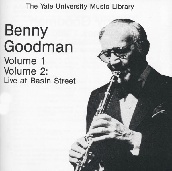 The Benny Goodman Yale Archives, Volumes 1 & 2