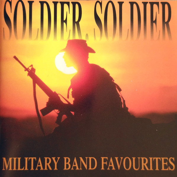 Soldier, Soldier - 16 Military Band Favourites