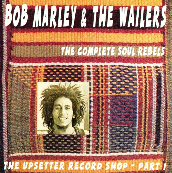 The Upsetter Record Shop - Part I The Complete Soul Rebels