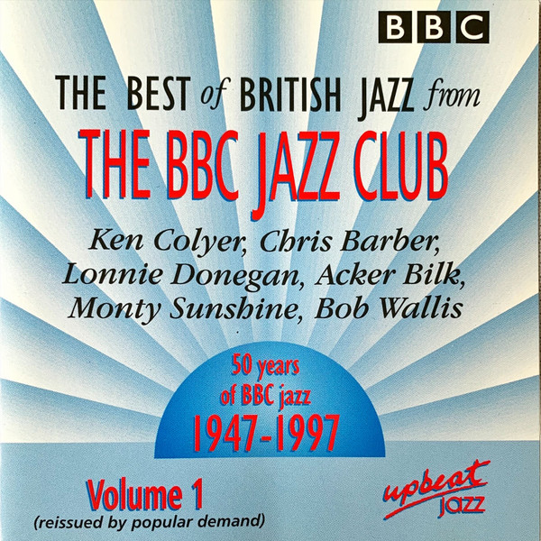 50 Years Of BBC Jazz 1947–1997 Volume 1 (Reissued By Popular Demand)