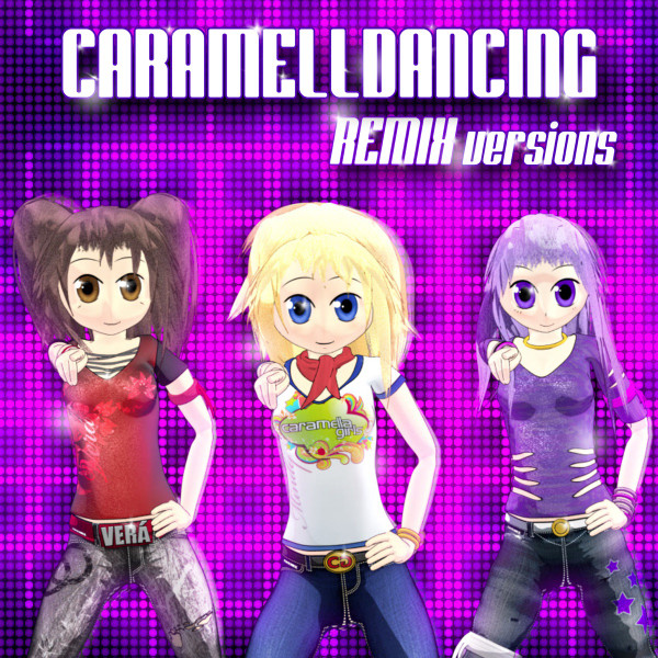 Caramelldancing Remix Versions
