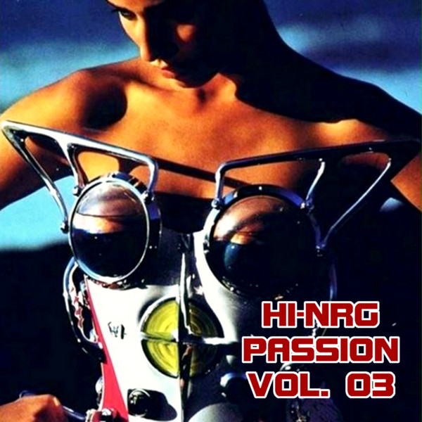 Hi-Nrg Passion Vol.03