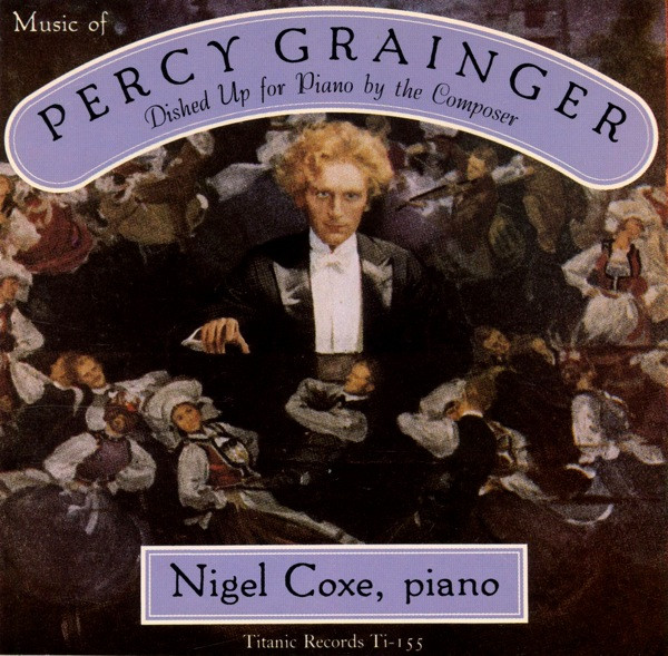 Music Of Percy Grainger Dished Up For Piano By The Composer