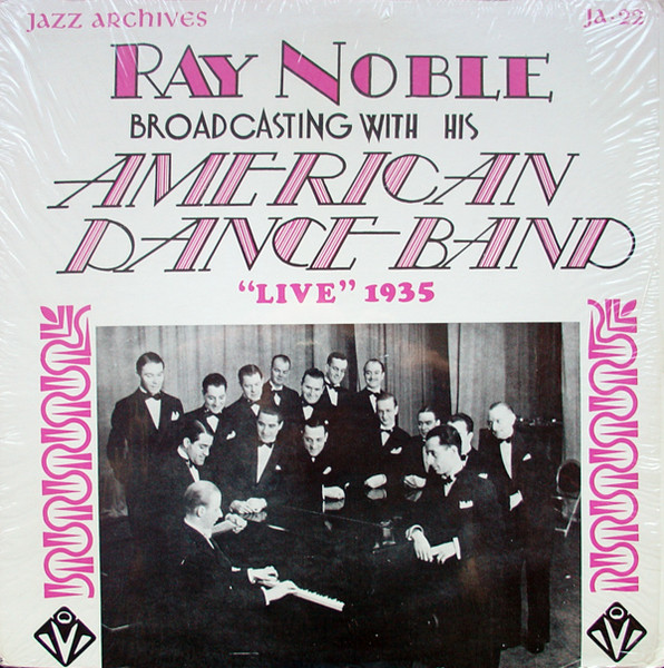 Ray Noble Broadcasting With His American Dance Band - "Live" 1935