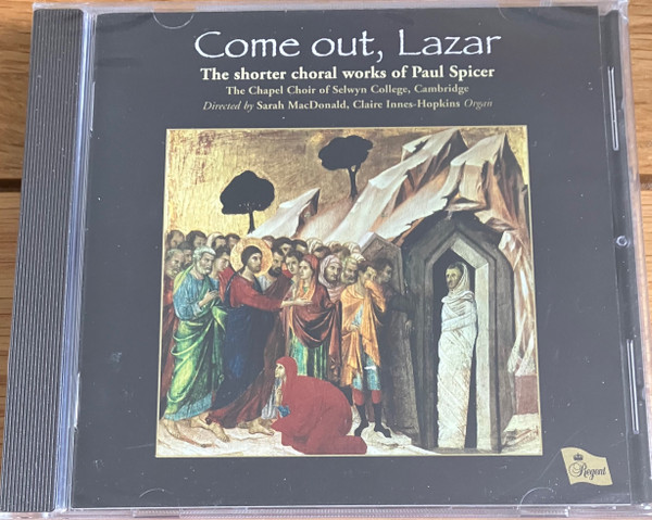 Come Out, Lazar - The Shorter Choral Works Of Paul Spicer