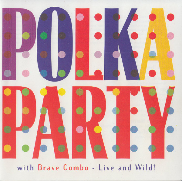 Polka Party With Brave Combo – Live And Wild!