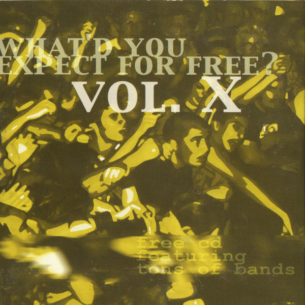 What'd You Expect For Free (Vol. X)