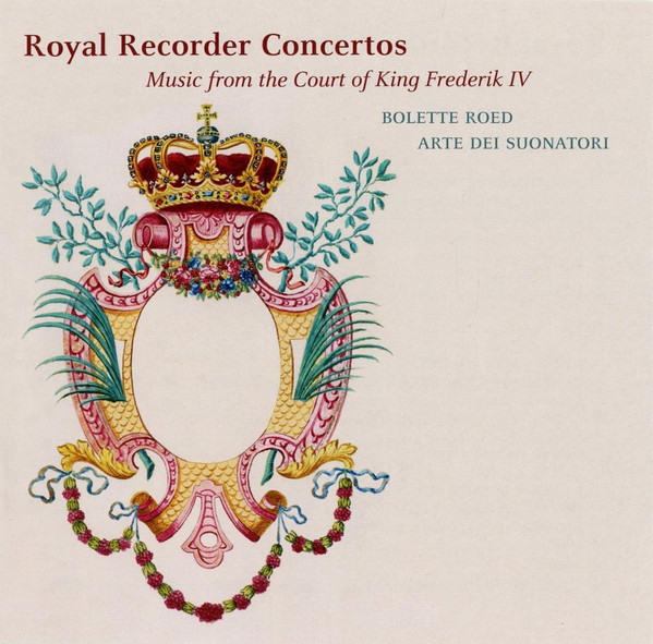 Recorder Concertos - Music From The Court Of King Frederik IV