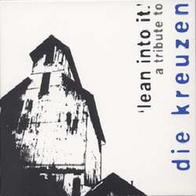 Lean Into It - A Tribute To Die Kreuzen