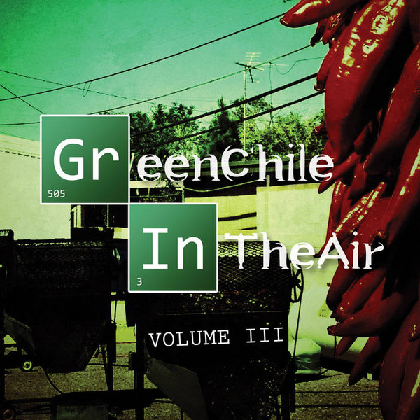 Green Chile In The Air Volume III