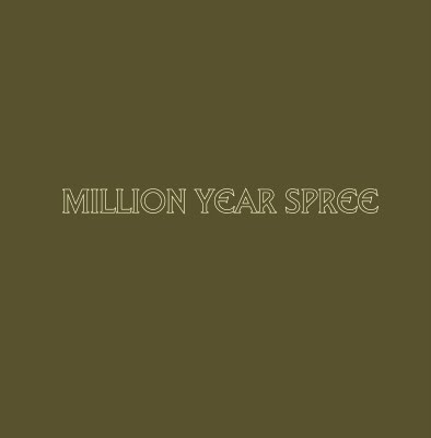 Million Year Spree