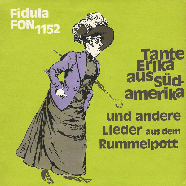 Tante Erika Aus Südamerika Und Andere Lieder Aus Dem Rummelpott