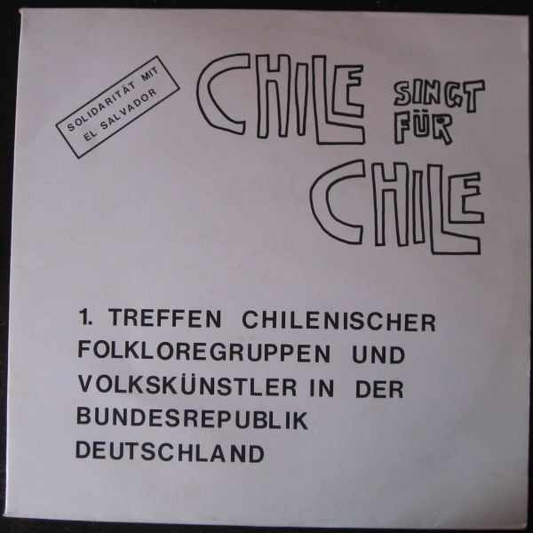 Chile Singt Für Chile - 1. Treffen Chilenischer Folkloregruppen Und Volkskünstler In Der Bundesrepublik Deutschland
