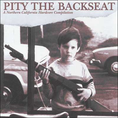 Pity The Backseat (A Northern California Hardcore Compilation)