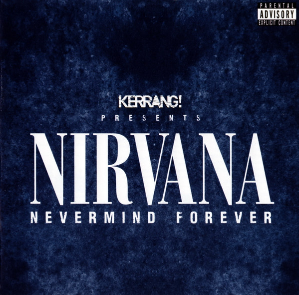 Kerrang! Presents Nirvana Nevermind Forever