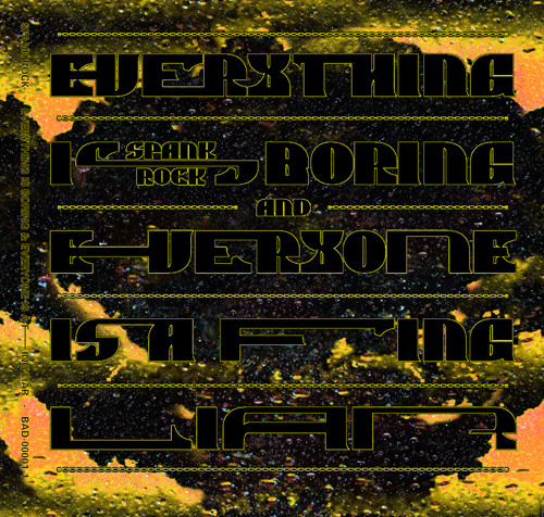 Everything Is Boring & Everyone Is A F------ Liar