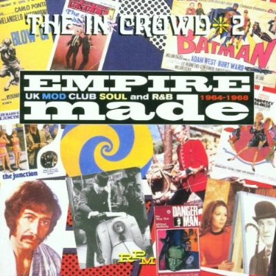 The In Crowd 2 Empire Made (UK Mod Club Soul And R&B 1964-1968)