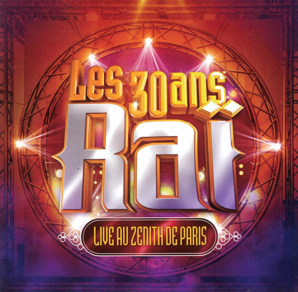 Les 30 Ans Du Raï - Live au Zenith De Paris