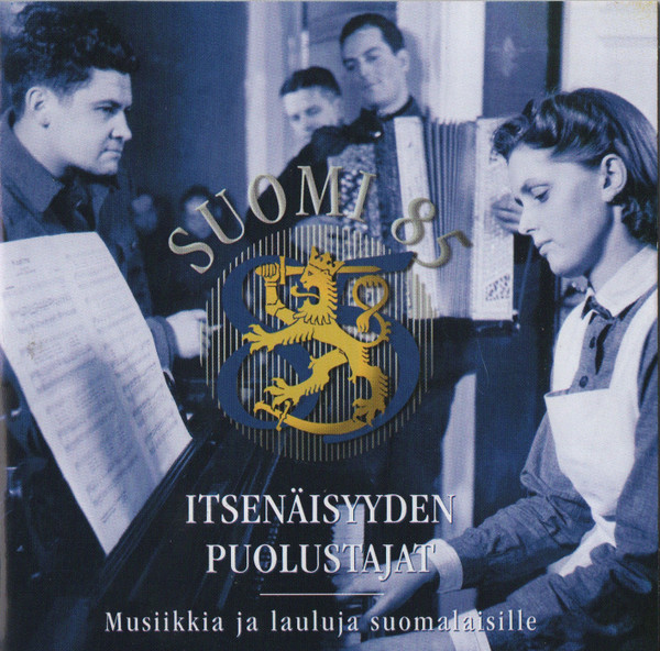 Suomi 85 - Itsenäisyyden Puolustajat - Musiikkia Ja Lauluja Suomalaisille