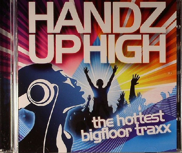 Handz Up High - The Hottest Bigfloor Traxx