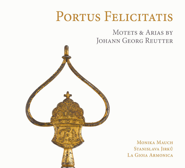 Portus Felicitatis – Motets & Arias By Johann Georg Reutter