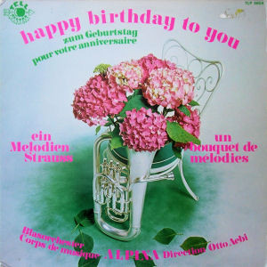Happy Birthday To You = Zum Geburtstag = Pour Votre Anniversaire (Ein Melodien Strauss = Une Bouquet De Mélodies)