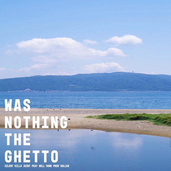 Was Nothing The Ghetto