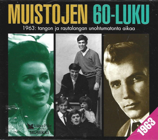 Muistojen 60-luku: 1963 - Tangon Ja Rautalangan Unohtumatonta Aikaa