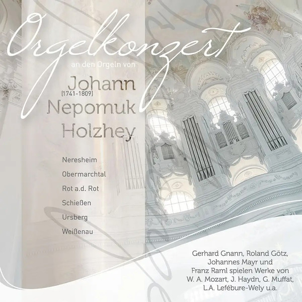 Orgelkonzert An Den Orgeln Von Johann Nepomuk Holzhey