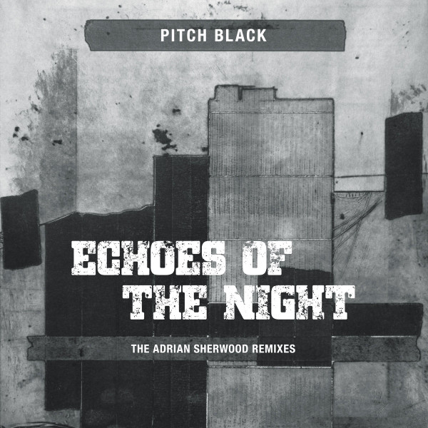Echoes Of The Night (The Adrian Sherwood Remixes)