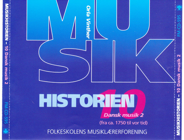Musikhistorien - 10 Dansk Musik 2 (Fra Ca. 1750 Til Vor Tid)