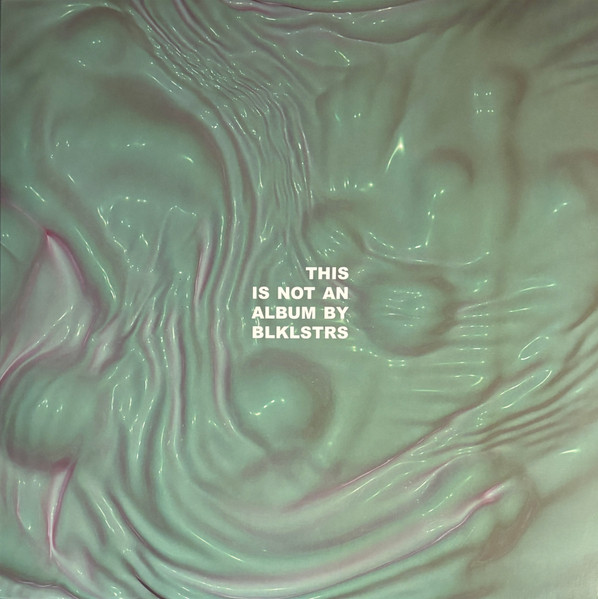This Is Not An Album By BLKLSTRS