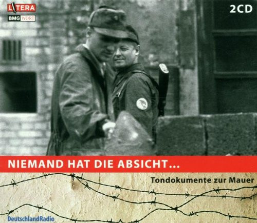 Niemand Hat Die Absicht... (Tondokumente Zur Mauer)