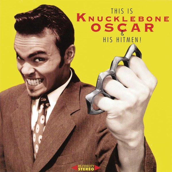 This Is Knucklebone Oscar & His Hitmen!