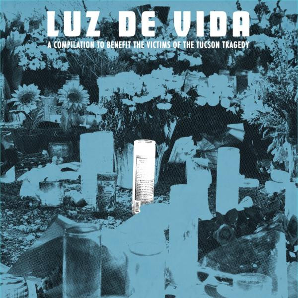 Luz De Vida (A Compilation To Benefit The Victims Of The Tucson Tragedy)