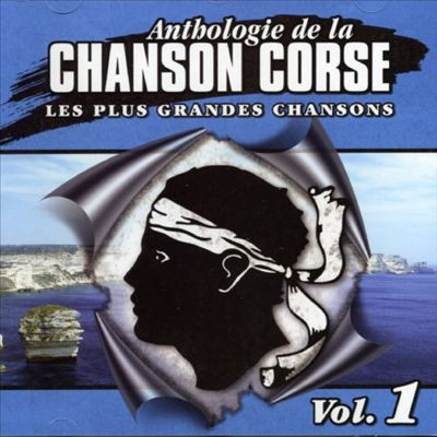 Anthologie De la Chanson Corse / Les Plus Grandes Chansons (Vol. 1)