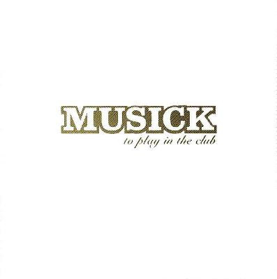 Musick - To Play In The Club